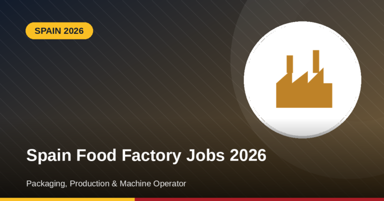 Spain Food Factory Jobs 2026 – Packaging, Production & Machine Operator Vacancies