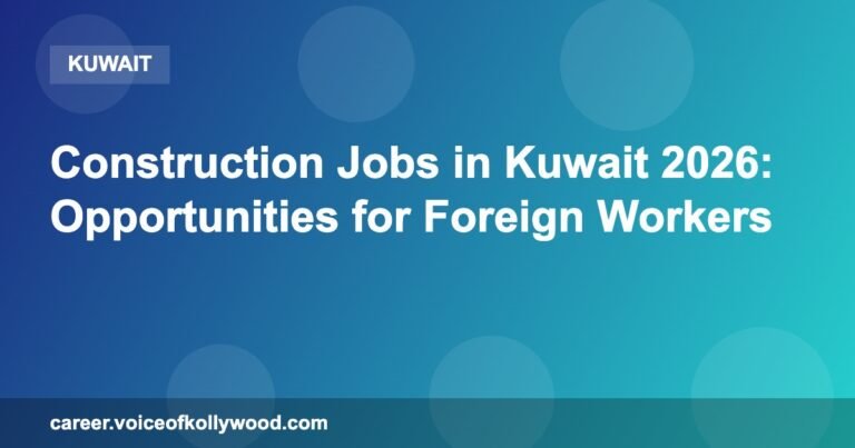 Construction Jobs in Kuwait 2026: Opportunities for Foreign Workers