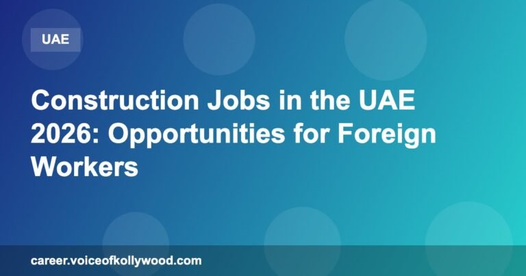 Construction Jobs in the UAE 2026: Opportunities for Foreign Workers