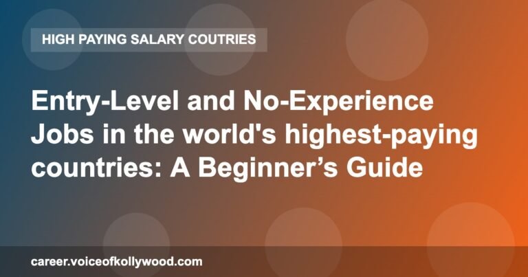 Entry-Level and No-Experience Jobs in the world’s highest-paying countries: A Beginner’s Guide