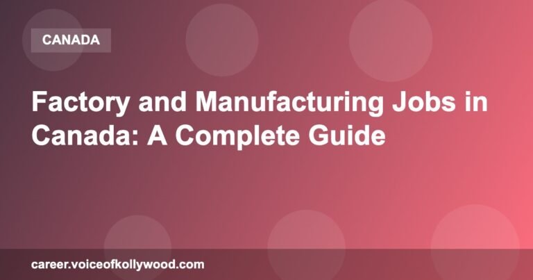 Factory and Manufacturing Jobs in Canada: A Complete Guide