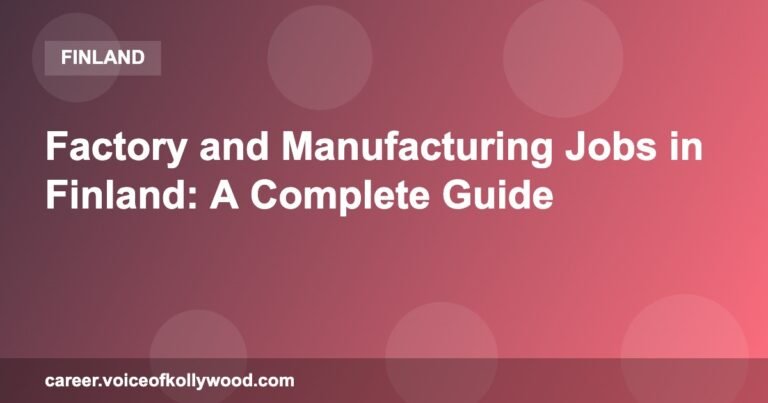 Factory and Manufacturing Jobs in Finland: A Complete Guide