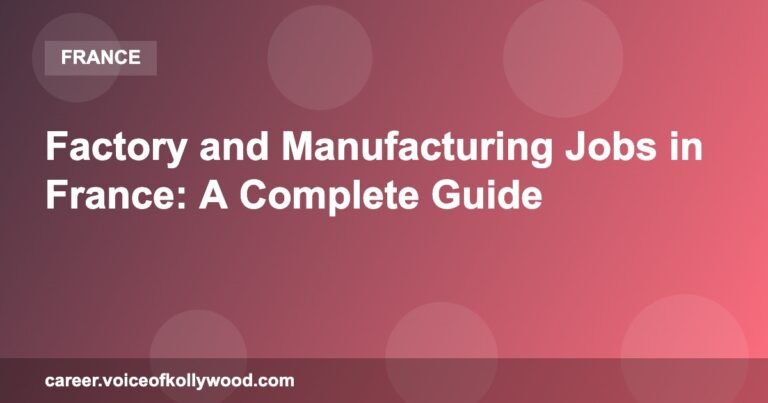 Factory and Manufacturing Jobs in France: A Complete Guide