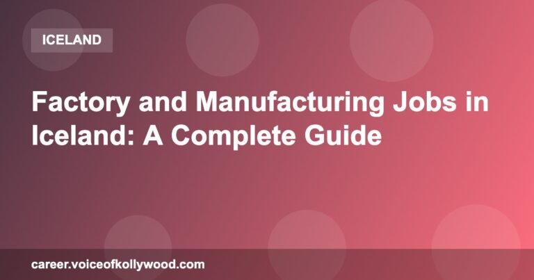 Factory and Manufacturing Jobs in Iceland: A Complete Guide