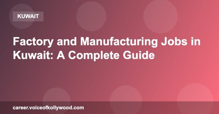 Factory and Manufacturing Jobs in Kuwait: A Complete Guide