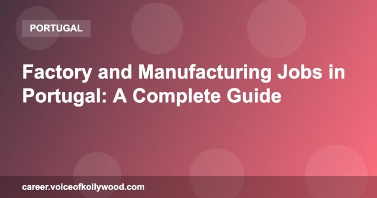 Factory and Manufacturing Jobs in Portugal: A Complete Guide