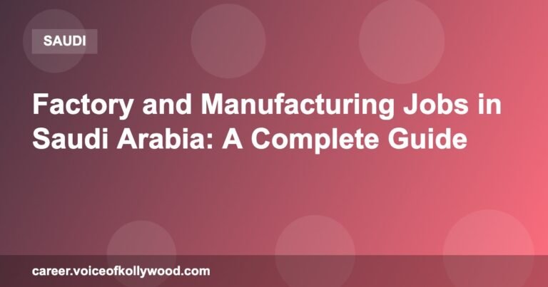 Factory and Manufacturing Jobs in Saudi Arabia: A Complete Guide