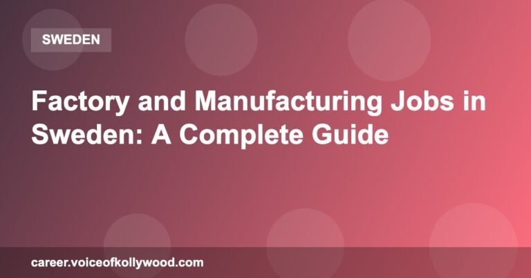 Factory and Manufacturing Jobs in Sweden: A Complete Guide