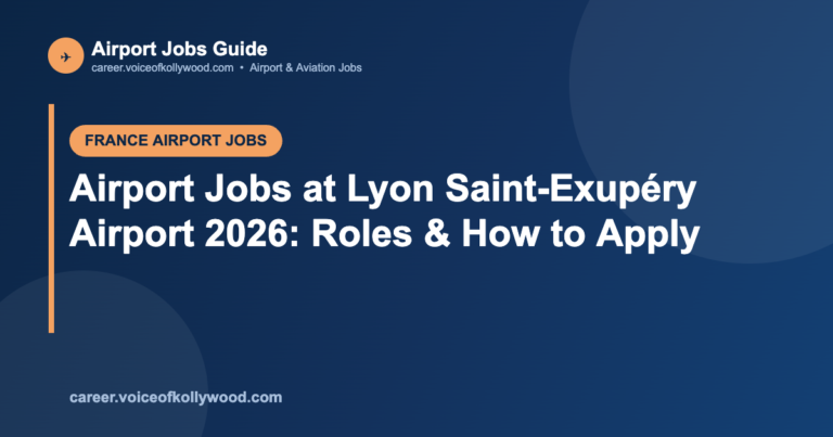 Airport Jobs at Lyon Saint-Exupéry Airport 2026: Roles & How to Apply