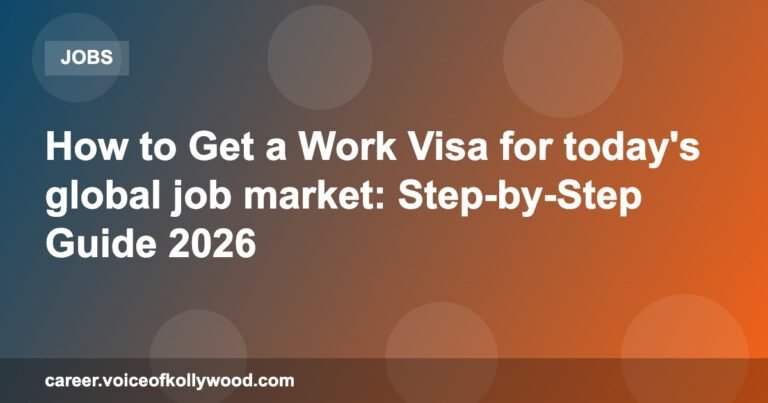 How to Get a Work Visa for today’s global job market: Step-by-Step Guide 2026