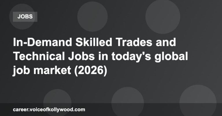 In-Demand Skilled Trades and Technical Jobs in today’s global job market (2026)