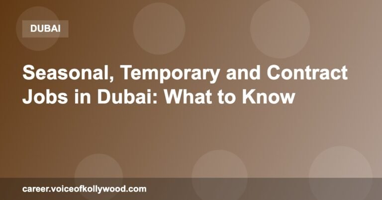 Seasonal, Temporary and Contract Jobs in Dubai: What to Know