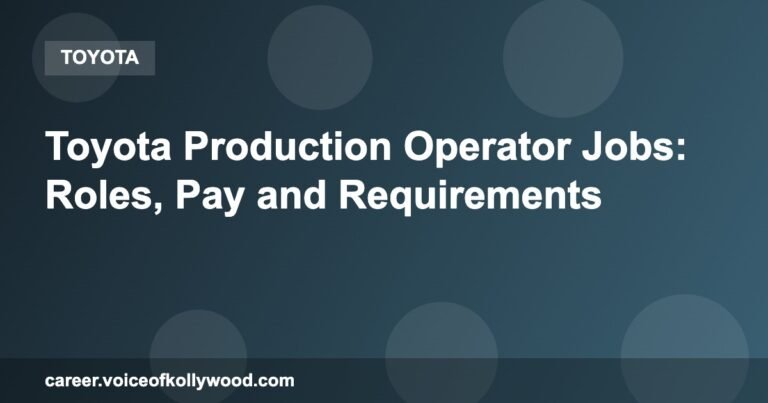 Toyota Production Operator Jobs: Roles, Pay and Requirements