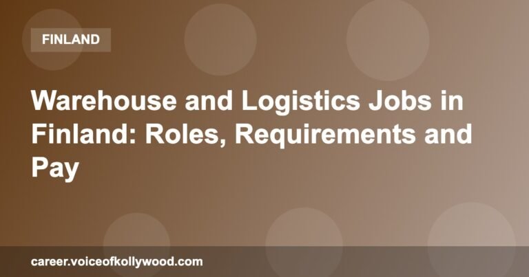 Warehouse and Logistics Jobs in Finland: Roles, Requirements and Pay