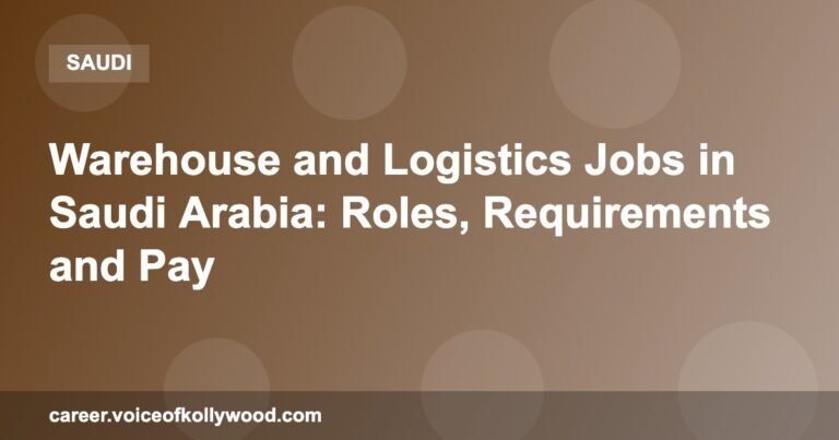 Warehouse and Logistics Jobs in Saudi Arabia: Roles, Requirements and Pay