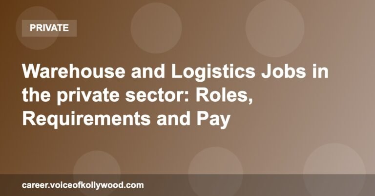 Warehouse and Logistics Jobs in the private sector: Roles, Requirements and Pay